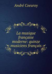 La musique francaise moderne: quinze musiciens francais