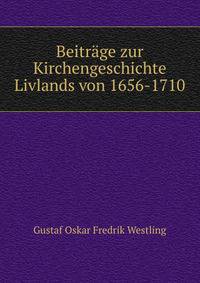 Beitrage zur Kirchengeschichte Livlands von 1656-1710