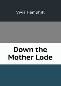 Down the Mother Lode