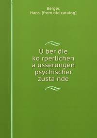U?ber die ko?rperlichen a?usserungen psychischer zusta?nde