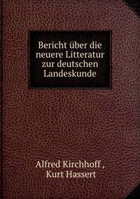 Bericht uber die neuere Litteratur zur deutschen Landeskunde
