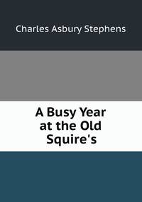 A Busy Year at the Old Squire's