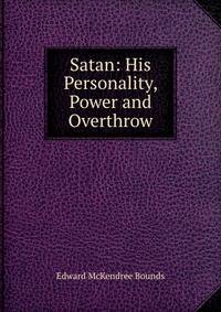 Satan: His Personality, Power and Overthrow