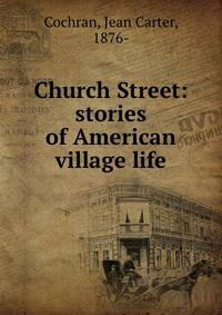 Church Street: stories of American village life