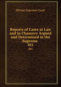 Reports of Cases at Law and in Chancery Argued and Determined in the Supreme .. 301
