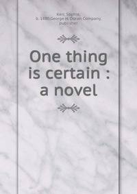 One thing is certain : a novel