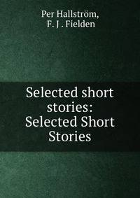 Selected short stories: Selected Short Stories
