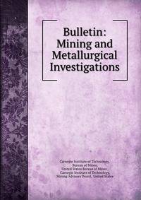 Bulletin: Mining and Metallurgical Investigations