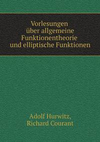 Vorlesungen uber allgemeine Funktionentheorie und elliptische Funktionen