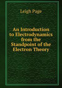 An Introduction to Electrodynamics from the Standpoint of the Electron Theory