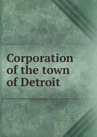 Corporation of the town of Detroit