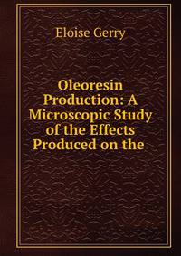 Oleoresin Production: A Microscopic Study of the Effects Produced on the .