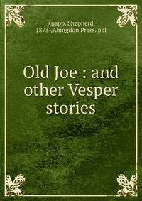 Old Joe : and other Vesper stories