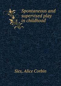 Spontaneous and supervised play in childhood