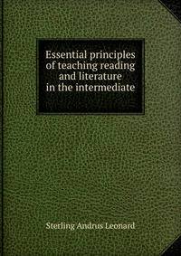 Essential principles of teaching reading and literature in the intermediate .