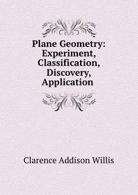Plane Geometry: Experiment, Classification, Discovery, Application