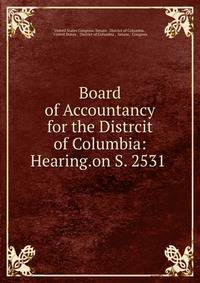 Board of Accountancy for the Distrcit of Columbia: Hearing.on S. 2531 .