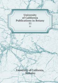 University of California Publications in Botany. 11