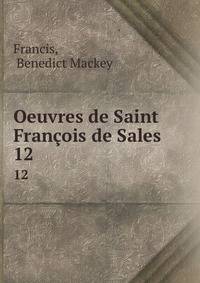 Oeuvres de Saint Franois de Sales. 12