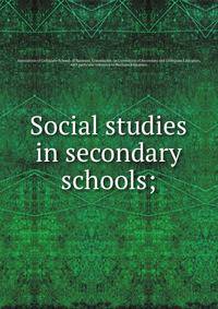 Social studies in secondary schools;