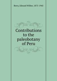 Contributions to the paleobotany of Peru