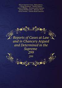 Reports of Cases at Law and in Chancery Argued and Determined in the Supreme .. 299