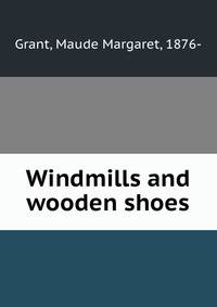 Windmills and wooden shoes