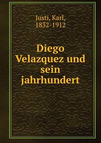 Diego Velazquez und sein jahrhundert