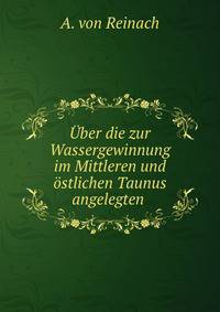 Uber die zur Wassergewinnung im Mittleren und ostlichen Taunus angelegten .