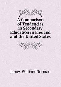 A Comparison of Tendencies in Secondary Education in England and the United States