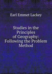 Studies in the Principles of Geography: Following the Problem Method