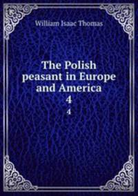 The Polish peasant in Europe and America. 4