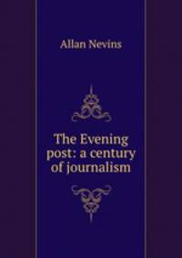The Evening post: a century of journalism