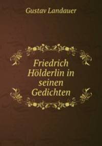 Friedrich Holderlin in seinen Gedichten