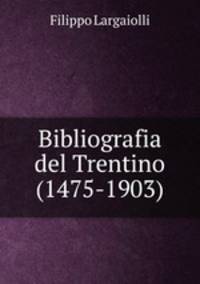 Bibliografia del Trentino (1475-1903)