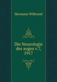 Die Neurologie des auges v.7, 1917
