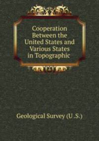 Cooperation Between the United States and Various States in Topographic .