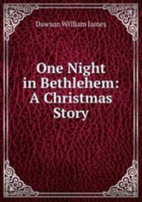 One Night in Bethlehem: A Christmas Story