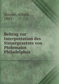 Beitrag zur Interpretation des Steuergesetzes von Ptolemaios Philadelphos