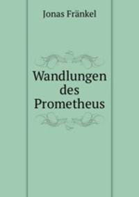 Wandlungen des Prometheus