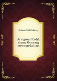 Ar y groesffordd: drama Gymraeg mewn pedair act