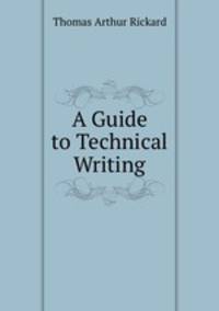 A Guide to Technical Writing.