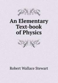 An Elementary Text-book of Physics