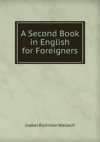 A Second Book in English for Foreigners