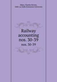 Railway accounting. nos. 30-39