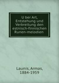 Uber Art, Entstehung und Verbreitung den estnisch-finnischen Runen-melodien