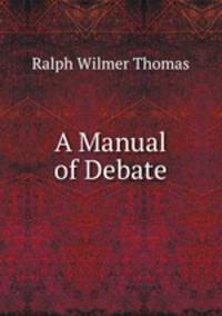 A Manual of Debate