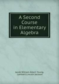 A Second Course in Elementary Algebra