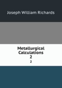 Metallurgical Calculations. 2