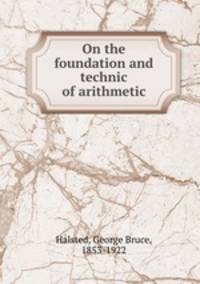 On the foundation and technic of arithmetic